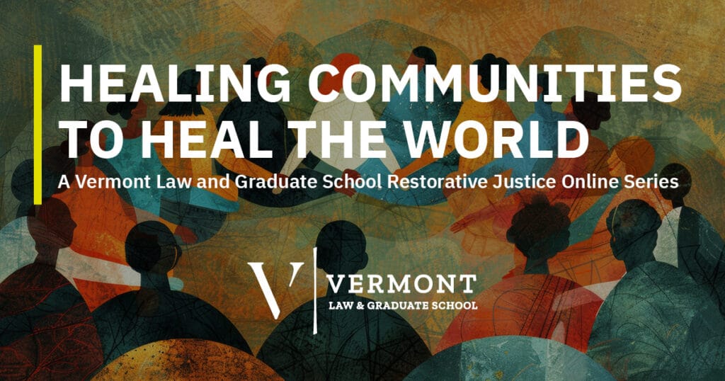 Healing Communities to Heal the World: A VLGS Restorative Justice Online Series